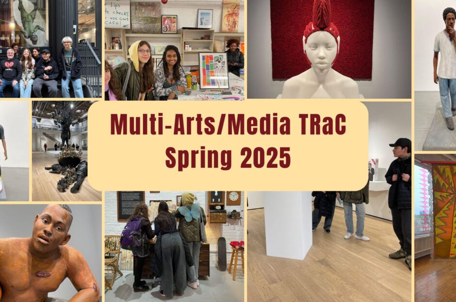 Multi-Arts/ Media TRaC: Spring 2025